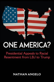 One America : Presidential Appeals To Ra By Angelo, Nathan