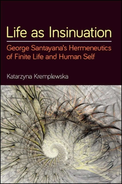 Life As Insinuation : George Santayana's
