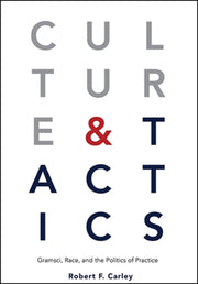 Culture And Tactics : Gramsci, Race, And