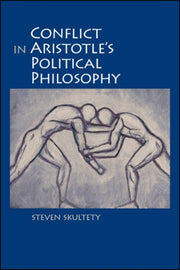 Conflict In Aristotle's Political Philos By Skultety, Steven C.
