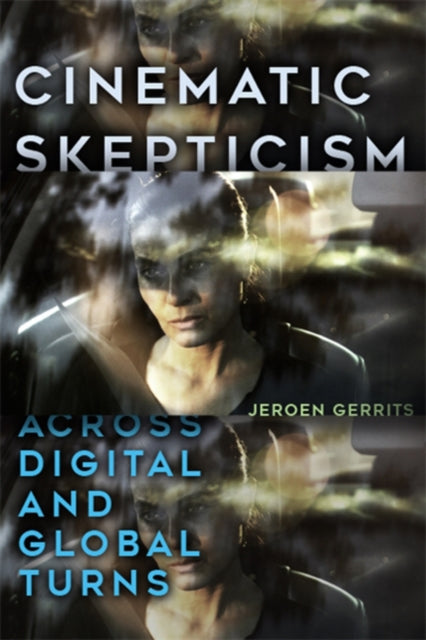 Cinematic Skepticism : Across Digital An