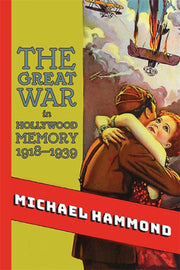 The Great War In Hollywood Memory, 1918-