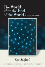 The World After The End Of The World : A By Saghafi, Kas