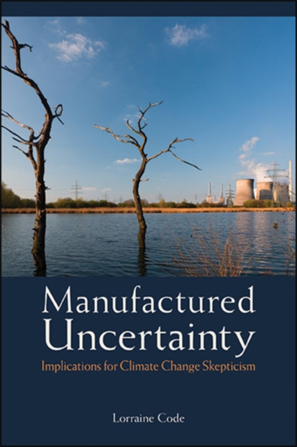 Manufactured Uncertainty : Implications