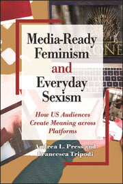 Media-ready Feminism And Everyday Sexism