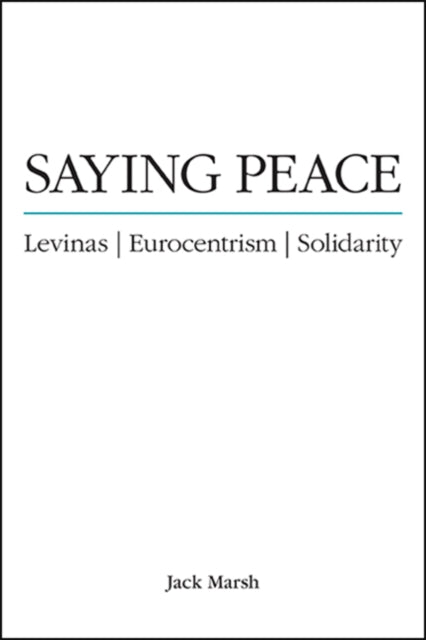 Saying Peace : Levinas, Eurocentrism, So
