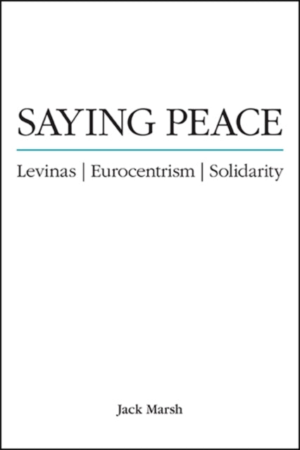 Saying Peace : Levinas, Eurocentrism, So