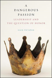 A Dangerous Passion : Leadership And The