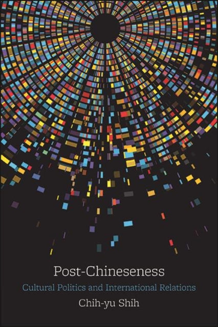 Post-chineseness : Cultural Politics And