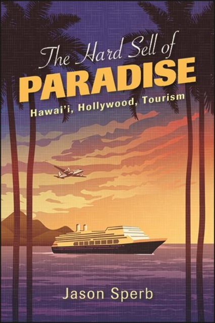 The Hard Sell Of Paradise : Hawai'i, Hol