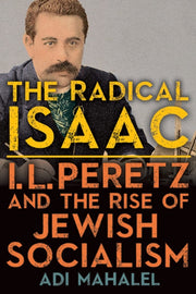 The Radical Isaac: I. L. Peretz And The
