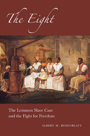 The Eight: The Lemmon Slave Case And The