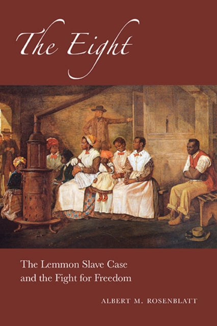 The Eight: The Lemmon Slave Case And The