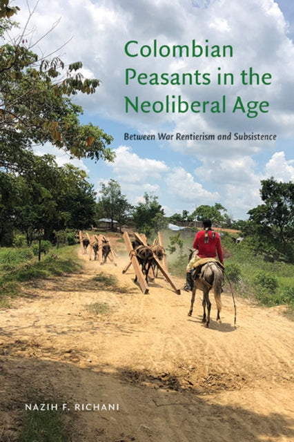 Colombian Peasants In The Neoliberal Age
