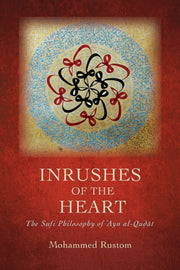 Inrushes Of The Heart : The Sufi Philoso By Rustom, Mohammed