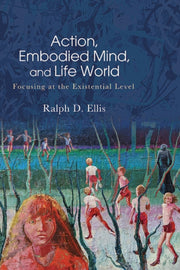 Action, Embodied Mind, And Life World :