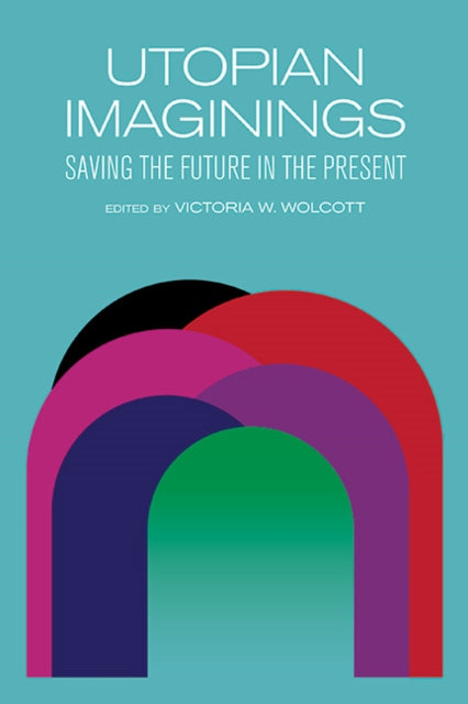 Utopian Imaginings : Saving The Future I