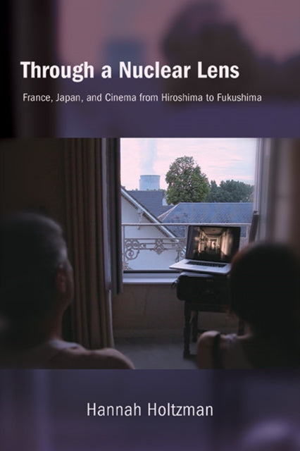 Through A Nuclear Lens: France, Japan, A