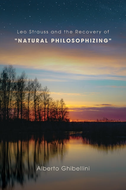 Leo Strauss And The Recovery Of "natural By Ghibellini, Alberto