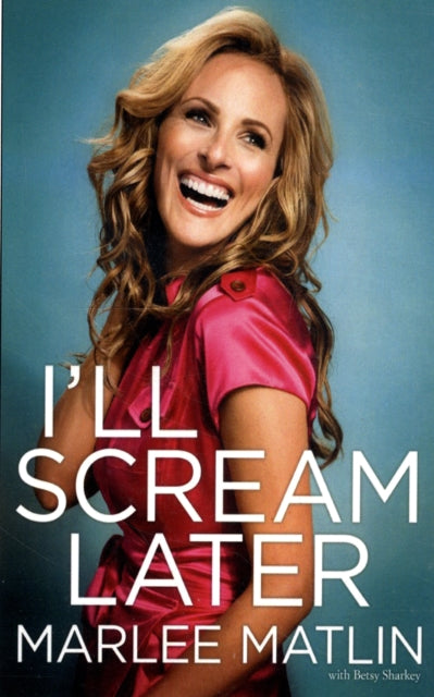 Ill Scream Later By Matlin, Marlee