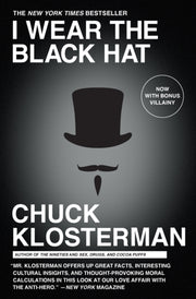 I Wear The Black Hat By Klosterman, Chuck
