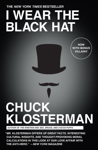 I Wear The Black Hat By Klosterman, Chuck