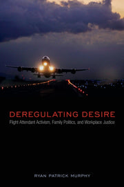 Deregulating Desire Flight Attendant Ac By Murphy, Ryan Patrick