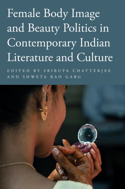 Female Body Image & Beauty Politics In C By Chatterjee, Srirupa