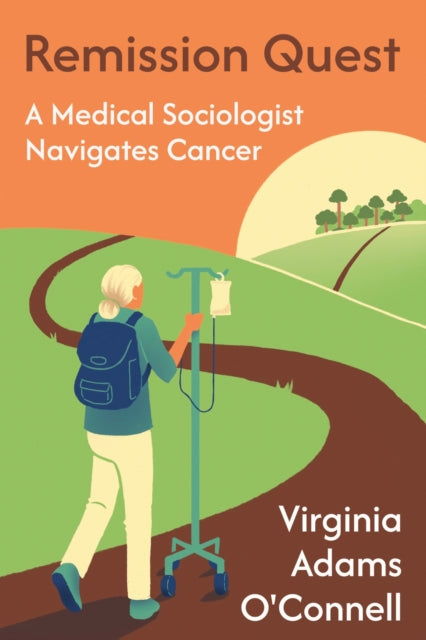 Remission Quest A Medical Sociologist N By Virginia Adams O'connell