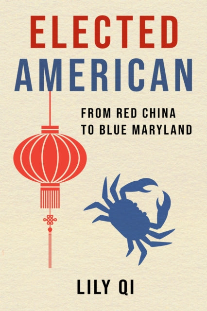 Elected American : From Red China To Blu By Qi, Lily