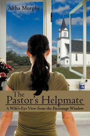 The Pastor's Helpmate: A Wife's-eye View