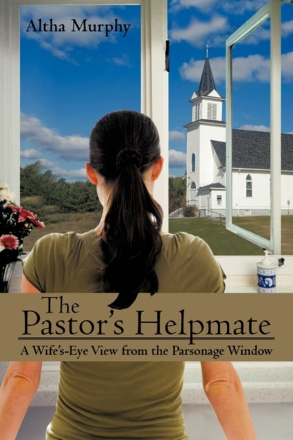 The Pastor's Helpmate: A Wife's-eye View