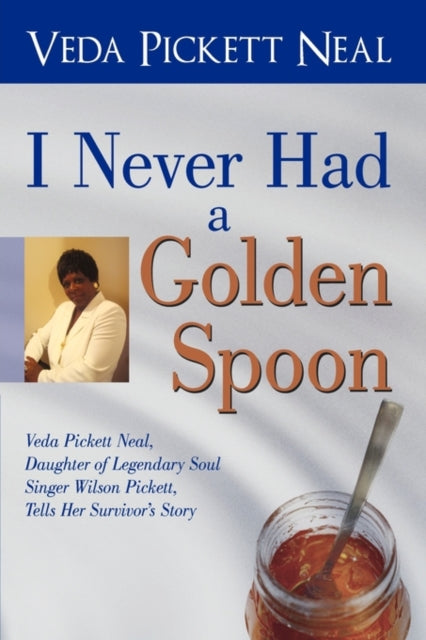 I Never Had A Golden Spoon: Veda Pickett