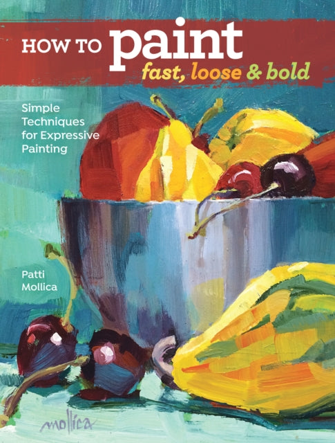 How To Paint Fast Loose & Bold
