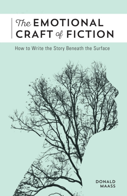 The Emotional Craft Of Fiction By Maass  D