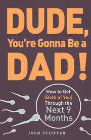 Dude Youre Gonna Be A Dad