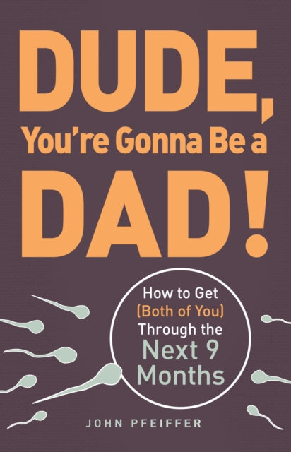 Dude Youre Gonna Be A Dad By Pfeiffer, John