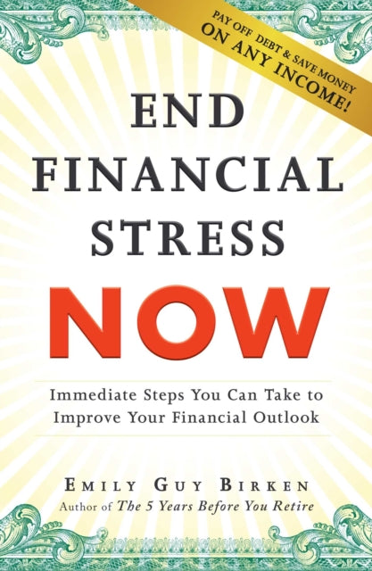 End Financial Stress Now By Birken, Emily Guy