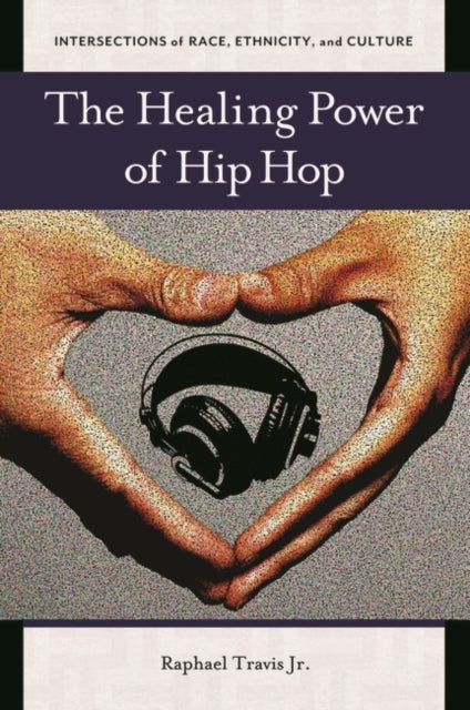 The Healing Power Of Hip Hop By Travis, Raphael