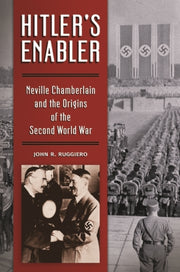 Hitler's Enabler: Neville Chamberlain An
