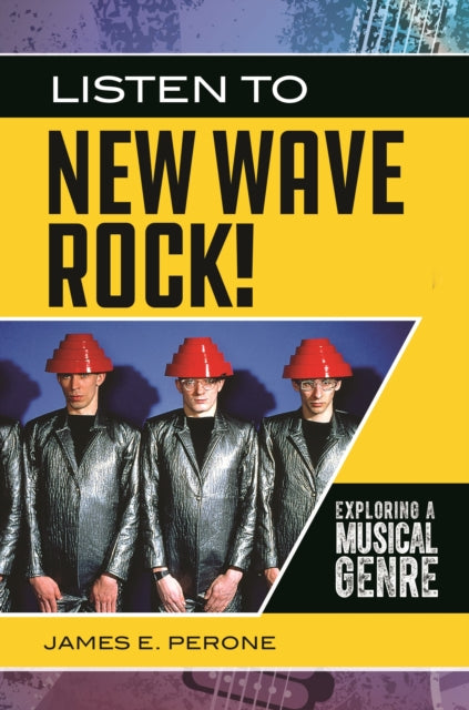 Listen To New Wave Rock! Exploring A Mus By Perone, James