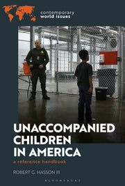 Unaccompanied Children In America By Robert G. Hasson Iii