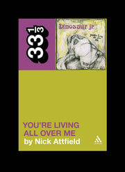 Dinosaur Jr Youre Living All Over Me By Attfield, Nick