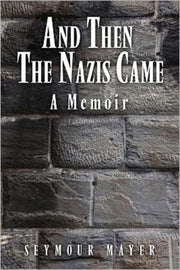 And Then The Nazis Came: A Memoir