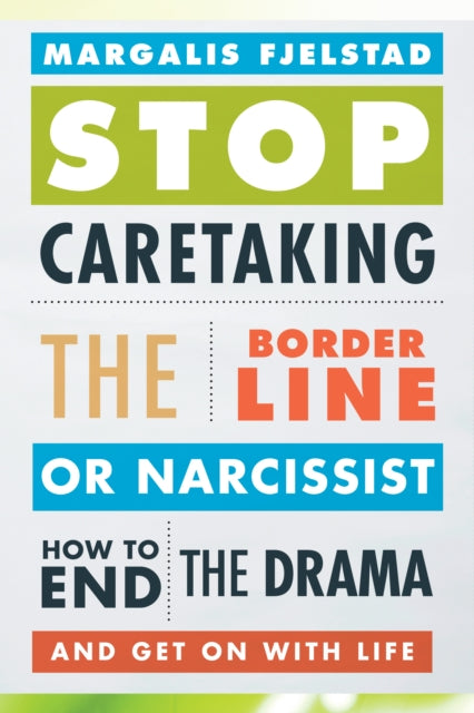 Stop Caretaking Borderline Or Narcissist
