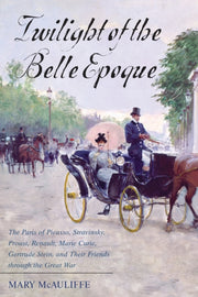 Twilight Of The Belle Epoque By Mcauliffe, Mary