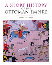 Short History Of The Ottoman Empire By Worringer