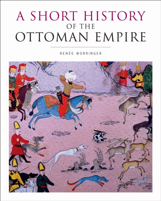 Short History Of The Ottoman Empire By Worringer