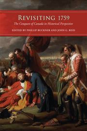 Revisiting 1759 The Conquest Of Canada By Buckner, Phillip