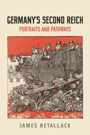 Germany's Second Reich : Portraits And P By Retallack, James